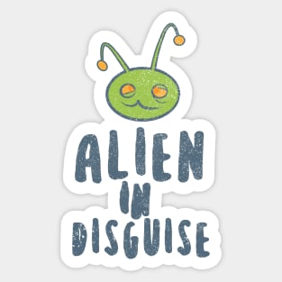 Alien In Disguise Sticker